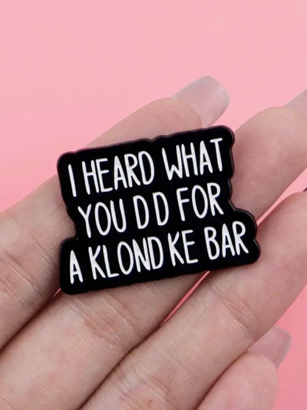 Black Enamel Statement Brooch - 'I Heard What You Did Fir a Klondike Bar’ Unisex - Picture 6 of 11
